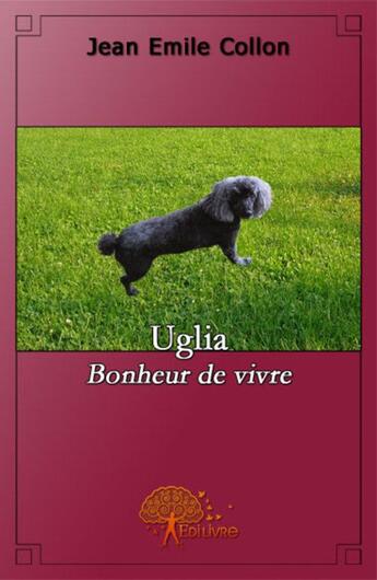 Couverture du livre « Uglia » de Jean-Emile Collon aux éditions Edilivre