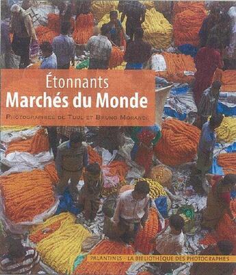 Couverture du livre « Étonnants marchés du monde » de Bruno Morandi et Tuul Morandi aux éditions Palantines