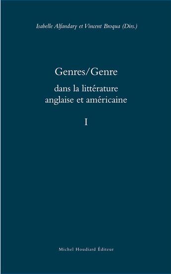 Couverture du livre « Genres / genre dans le littérature anglaise et américiane 1 » de Isabelle Alfandary et Vincent Broqua aux éditions Michel Houdiard