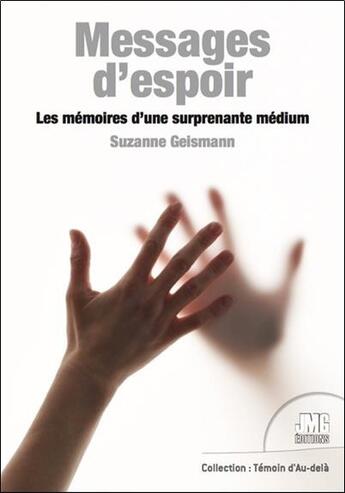 Couverture du livre « Messages d'espoir : les mémoires d'une surprenante médium » de Suzanne Giesemann aux éditions Jmg