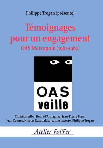 Couverture du livre « Témoignages pour un engagement. OAS Métropole (1961-1962) » de Trogan Philippe aux éditions Atelier Fol'fer