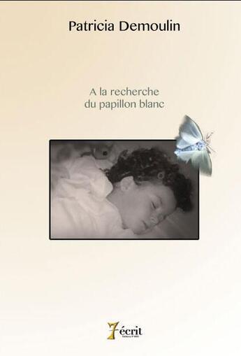 Couverture du livre « À la recherche du papillon blanc » de Patricia Demoulin aux éditions 7 Ecrit