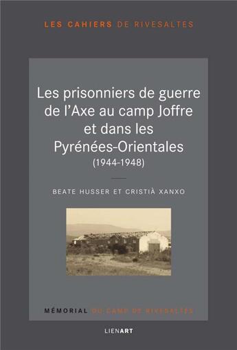 Couverture du livre « Prisonniers de guerre de l axe au camp joffre et dans les pyrenees orientale (les) » de Husser/Xanxo aux éditions Lienart