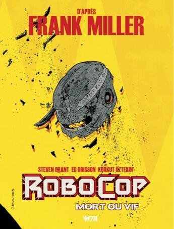 Couverture du livre « Robocop t.2 ; mort ou vif » de Ed Brisson et Korkut Oztekin et Steven Grant et Declan Shalvey et Frank Miller aux éditions Wetta Worldwide