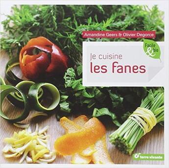 Couverture du livre « Je cuisine les fanes » de Amandine Geers et Olivier Degorce aux éditions Terre Vivante