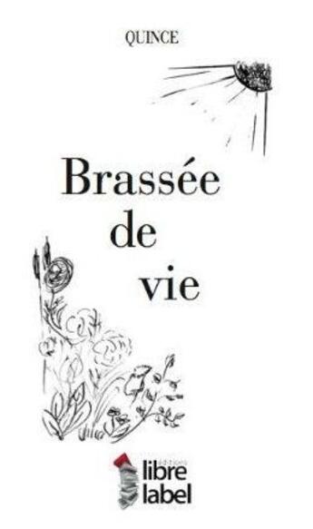 Couverture du livre « Brassée de vie » de Quince aux éditions Libre Label