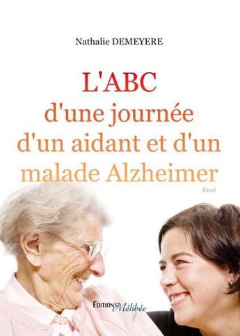 Couverture du livre « L'abc d'une journée d'un aidant et d'un malade Alzheimer » de Nathalie Demeyere aux éditions Melibee