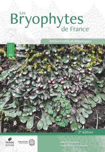 Couverture du livre « Les Bryophytes de France Tome 1 : Anthocérotes et Hépatiques (2e édition) » de Vincent Hugonnot et Jeannette Leica Chavoutier aux éditions Biotope