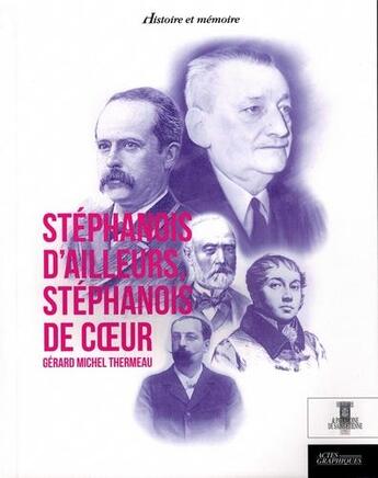 Couverture du livre « Stéphanois d'ailleurs, stéphanois de coeur » de Gerard-Michel Thermeau aux éditions Actes Graphiques