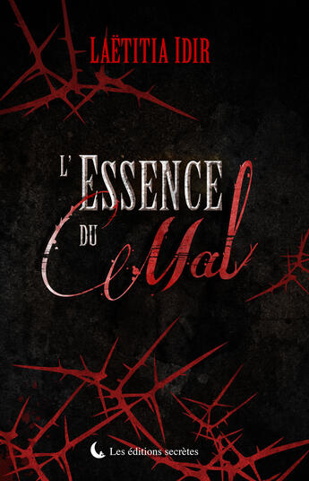 Couverture du livre « L'essence du Mal » de Laetitia Idir aux éditions Les éditions Secrètes