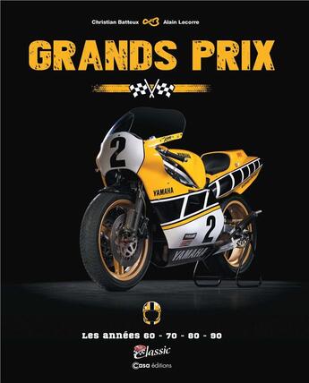 Couverture du livre « Grands prix : les années 60, 70, 80, 90 » de Christian Batteux et Alain Lecorre aux éditions Casa