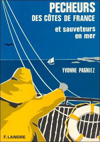 Couverture du livre « Pecheurs des cotes de france et sauveteurs en mer » de Yvonne Pagniez aux éditions Lanore