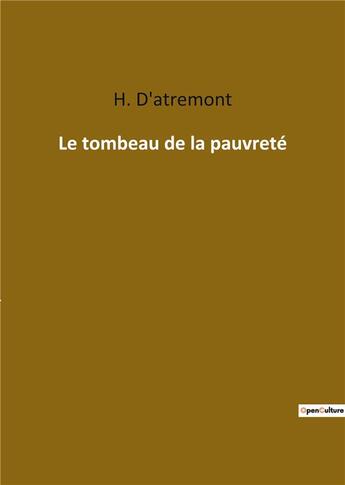 Couverture du livre « Le tombeau de la pauvreté » de H. D' Atremont aux éditions Culturea