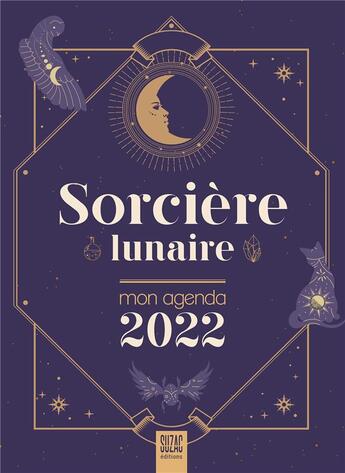 Couverture du livre « Sorcière lunaire, mon agenda (édition 2022) » de Jessica Rollero aux éditions Suzac