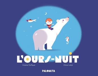 Couverture du livre « L'ours-nuit » de Olivier Latyk et Violaine Troffigue aux éditions Palomita