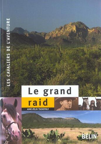 Couverture du livre « Le grand raid - a cheval de buenos aires a new york (1925-1928) » de Tschiffely A-F. aux éditions Belin Equitation