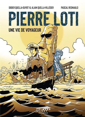 Couverture du livre « Pierre Loti, une vie de voyageur » de Didier Quella-Guyot et Alain Quella-Villeger et Pascal Regnauld aux éditions Calmann-levy