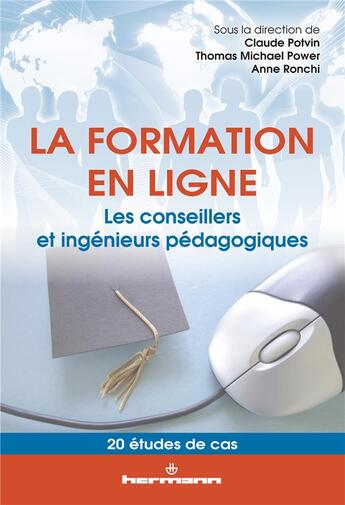 Couverture du livre « La formation en ligne ; les conseillers et ingénieurs pédagogiques » de Claude Potvin et Thomas Michael Power et Anne Ronchi aux éditions Hermann