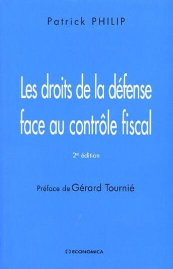 Couverture du livre « Les droits de la défense face au contrôle fiscal (2e édition) (2e édition) » de Patrick Philip aux éditions Economica