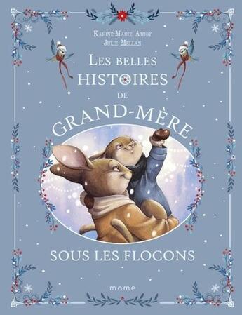 Couverture du livre « Les belles histoires de grand-mère sous les flocons » de Karine-Marie Amiot et Julie Mellan aux éditions Mame