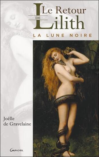 Couverture du livre « Le retour de Lilith ; la lune noire » de Joelle De Gravelaine aux éditions Grancher