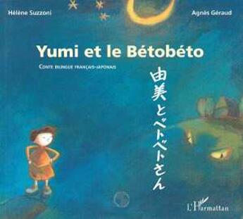 Couverture du livre « Yumi et le Bétobéto » de Agnes Geraud et Helene Suzzoni aux éditions L'harmattan