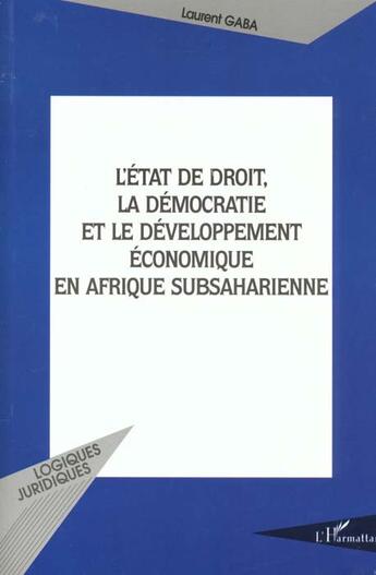 Couverture du livre « L'ÉTAT DE DROIT, LA DÉMOCRATIE ET LE DÉVELOPPEMENT ÉCONOMIQUE EN AFRIQUE SUBSAHARIENNE » de Laurent Gaba aux éditions L'harmattan