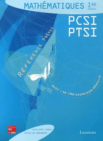 Couverture du livre « Mathematiques 1re annee pcsi, ptsi avec + de 150 exercices resolus (reference prepas) » de Erick De Brauwere aux éditions Tec Et Doc