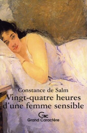 Couverture du livre « 24 heures d'une femme sensible » de Constance De Salm aux éditions Grand Caractere