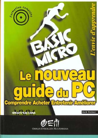 Couverture du livre « Le nouveau guide du pc comprendre, acheter, entretenir, ameliorer » de Jack Steiner aux éditions Eyrolles