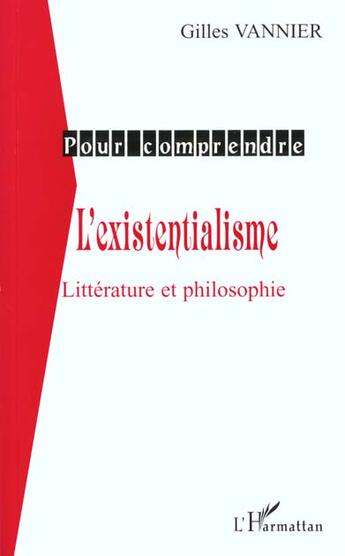 Couverture du livre « L'existentialisme - litterature et philosophie » de Gilles Vannier aux éditions L'harmattan