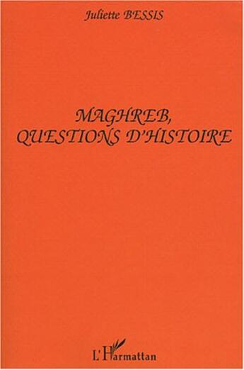 Couverture du livre « Maghreb, questions d'histoire » de Juliette Bessis aux éditions L'harmattan