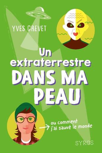 Couverture du livre « Un extraterrestre dans ma peau : ou comment j'ai sauvé le monde » de Yves Grevet et Tino aux éditions Syros