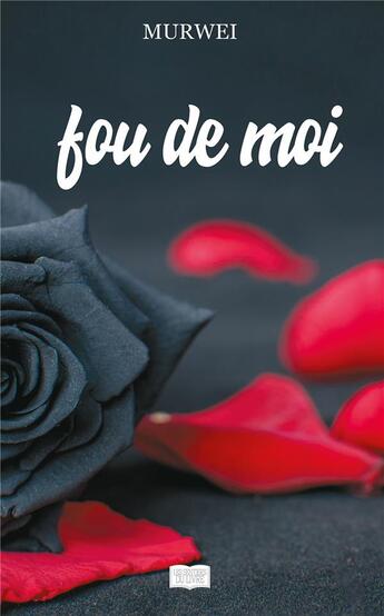 Couverture du livre « Fou de moi » de Murwei aux éditions Les Sentiers Du Livre