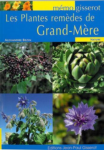 Couverture du livre « Les plantes remèdes de grand-mère » de Alexandre Bezin aux éditions Gisserot