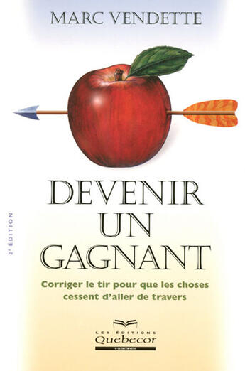 Couverture du livre « Devenir un gagnant ; corriger le tir pour que les choses cessent d'aller de travers (2e édition) » de Marc Vendette aux éditions Quebecor