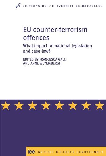 Couverture du livre « Eu counter-terrorism offences what impact on national legislation and case-law ? » de Galli/Weyemberg aux éditions Universite De Bruxelles