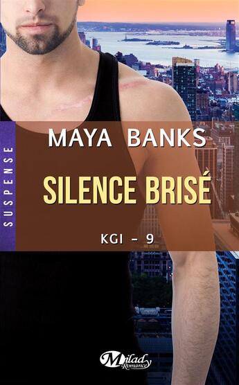 Couverture du livre « KGI Tome 9 : silence brisé » de Maya Banks aux éditions Milady