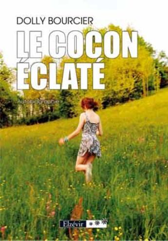 Couverture du livre « Le cocon éclaté » de Dolly Bourcier aux éditions Elzevir