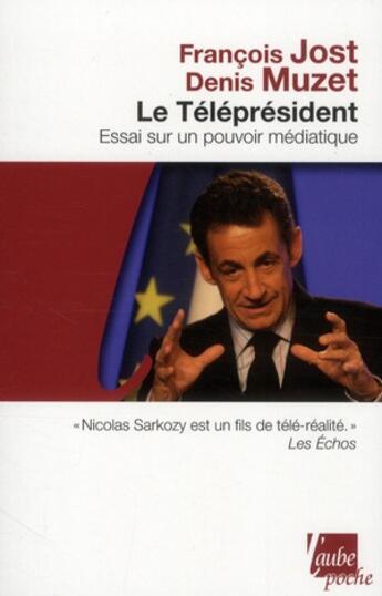 Couverture du livre « Le télépresident ; essai sur un pouvoir médiatique » de Francois Jost et Denis Muzet aux éditions Editions De L'aube