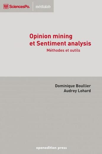 Couverture du livre « Opinion mining et sentiment analysis ; méthode et outils » de Dominique Boullier et Audrey Lohard aux éditions Openedition Press