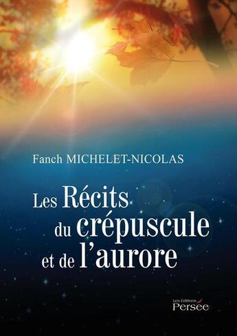 Couverture du livre « Les récits du crépuscule et de l'aurore » de Fanch Michelet-Nicolas aux éditions Persee