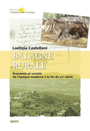 Couverture du livre « Balagne rurale ; économie et société de l'époque moderne à la fin du XIXe siècle » de Laetitia Castellani aux éditions Albiana