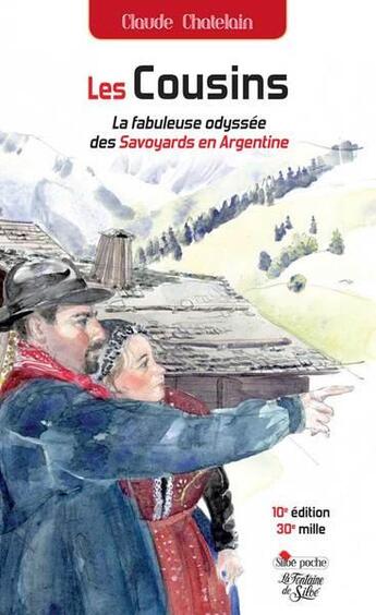 Couverture du livre « Les cousins ; la fabuleuse odyssée des Savoyards en Argentine » de Claude Chatelain aux éditions La Fontaine De Siloe