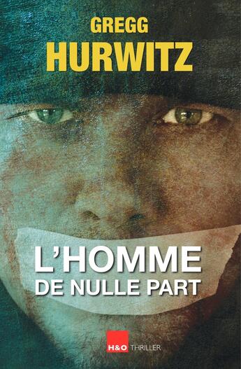 Couverture du livre « L'homme de nulle part. » de Gregg Hurwitz aux éditions H&o