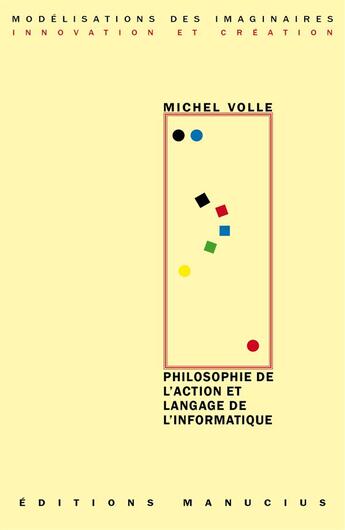 Couverture du livre « Philosophie de l'action et langage de l'informatique » de Michel Volle aux éditions Manucius