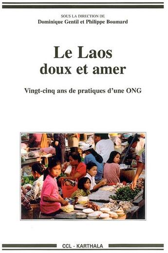 Couverture du livre « Le laos doux et amer - 25 ans de pratiques d'une ong » de Dominique Gentil aux éditions Karthala