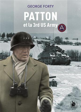 Couverture du livre « Patton et la 3rd US army » de George Forty aux éditions Ysec