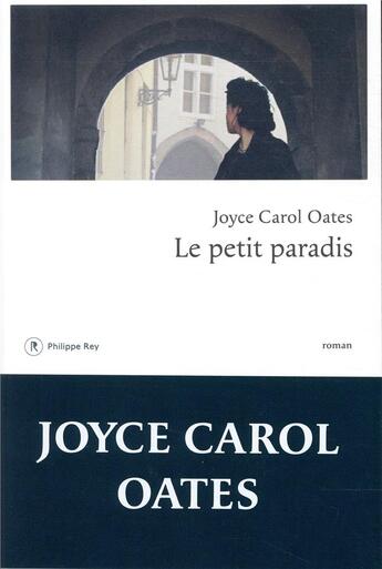 Couverture du livre « Le petit paradis » de Joyce Carol Oates aux éditions Philippe Rey