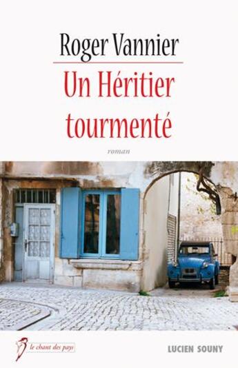 Couverture du livre « Un héritier tourmenté » de Roger Vannier aux éditions Lucien Souny